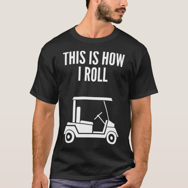 Så här rullar jag Golf Cart T Shirt (Framsida)
