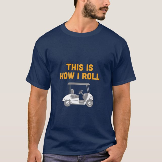 Så här rullar jag Golf Cart Tee Shirt (Framsida)