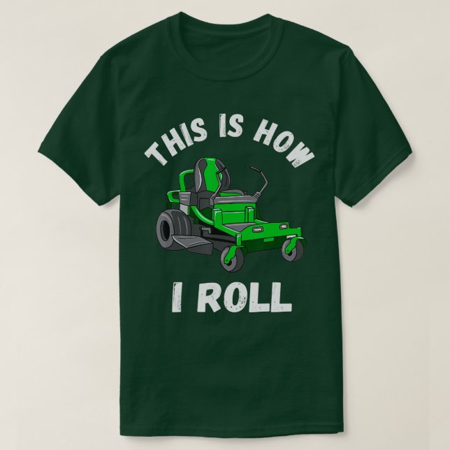 Så här rullar jag Gräsmatta Mower Lawnmower Garden T Shirt (Design framsida)