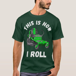 Så här rullar jag Gräsmatta Mower Lawnmower Garden T Shirt