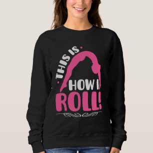 Så här rullar jag Gymnastics Girls Women Acrobati T Shirt