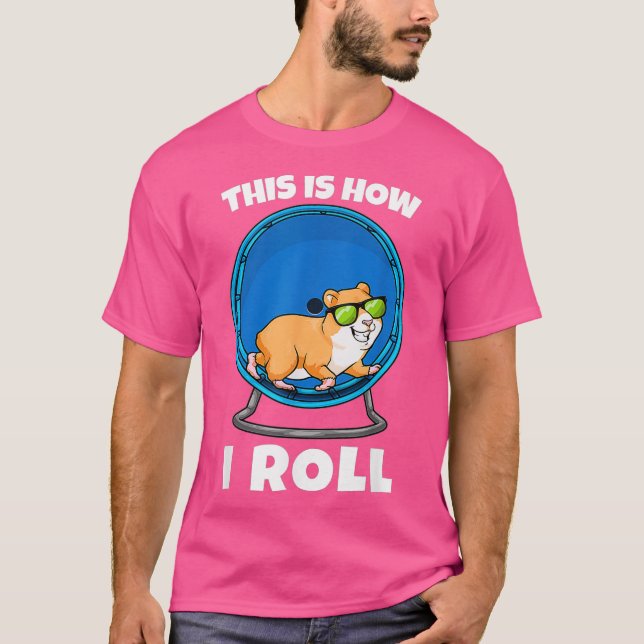 Så här rullar jag Hamster Wheel Hamsters T Shirt (Framsida)