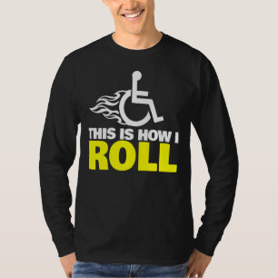 Så här rullar jag Handicap Wheelstol T Shirt