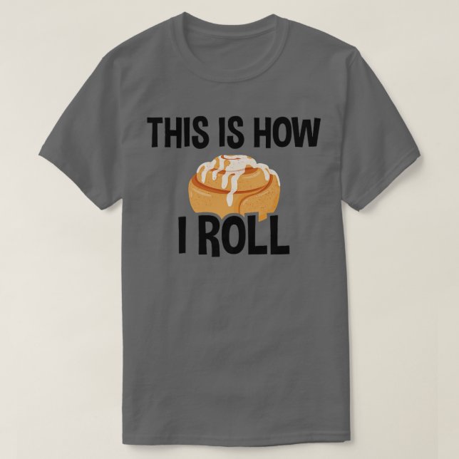 Så här rullar jag, kanel Roll Baking Älskare T Shirt (Design framsida)