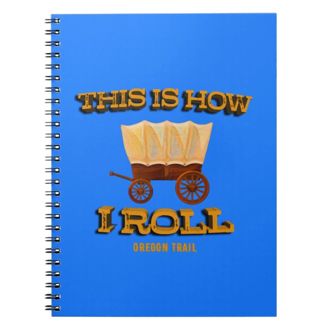 Så här rullar jag, Oregon Trail History Buff Anteckningsbok (Framsidan)