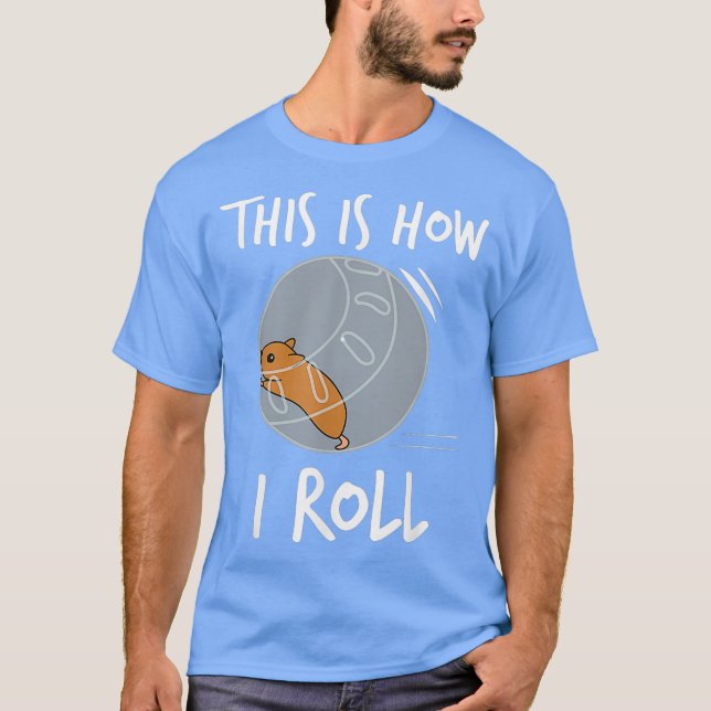 Så här rullar jag på Funny Hamster Rolling? T Shirt (Framsida)