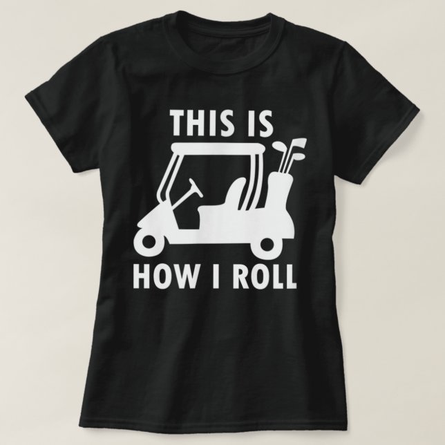 Så här rullar jag på Funny Humor Golf T Shirt (Design framsida)