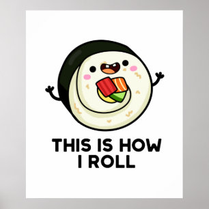 Så här rullar jag på Funny Sushi Pun Poster
