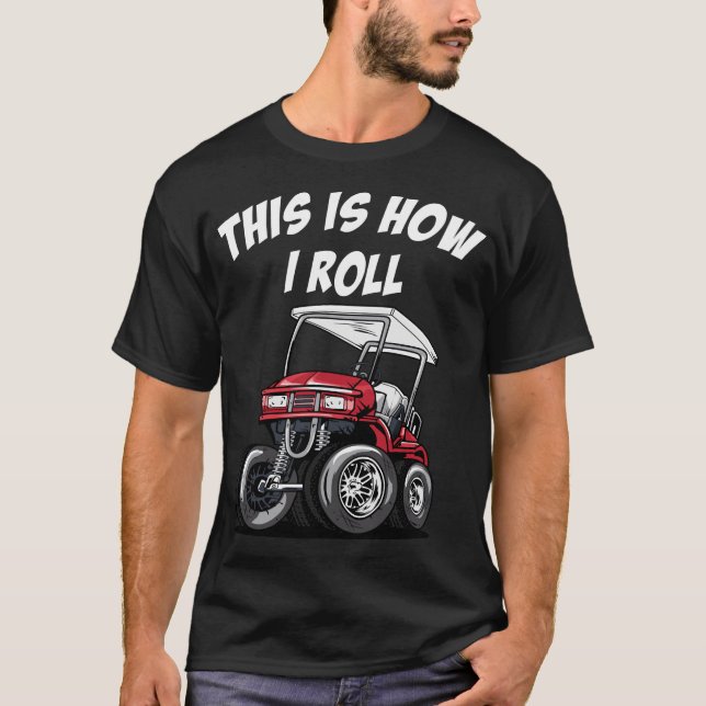 Så här rullar jag på Golf Cart Essential T-Shi T Shirt (Framsida)