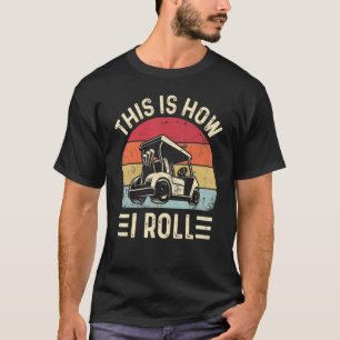 Så här rullar jag på Golf Cart Golfers_2 T Shirt