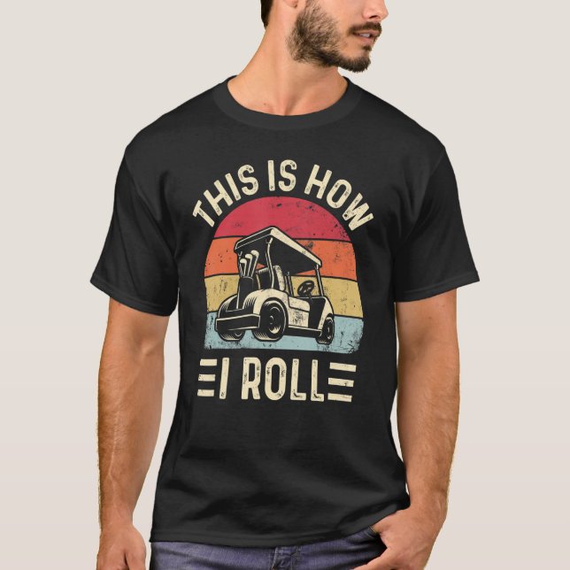 Så här rullar jag på Golf Cart Golfers_2 T Shirt (Framsida)