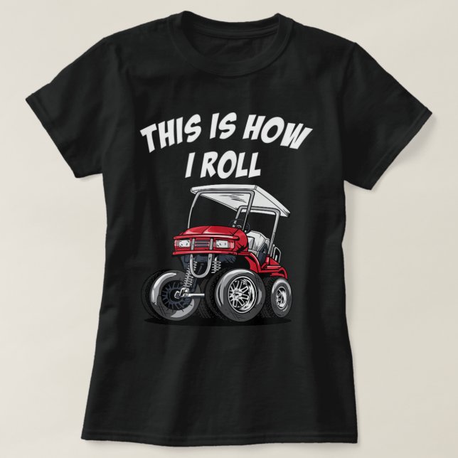 Så här rullar jag på Golf Cart T Shirt (Design framsida)