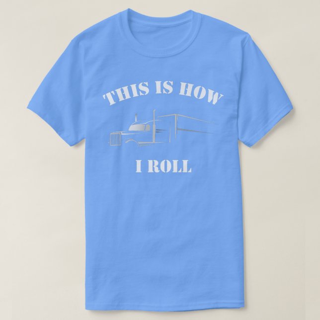 Så här rullar jag på Semi Trailer Lastbil T Shirt (Design framsida)