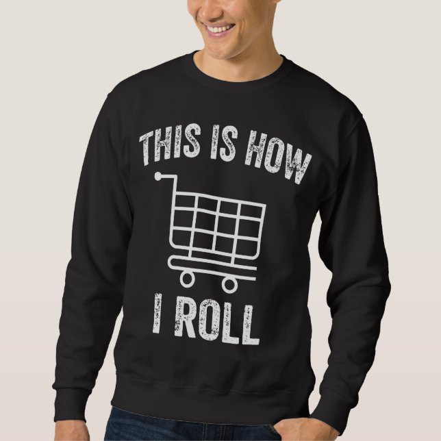 Så här rullar jag på stormarknadshhopping Cart Lång Ärmad Tröja (Framsida)