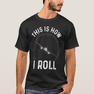 Så här rullar jag pilotflygplanet t shirt