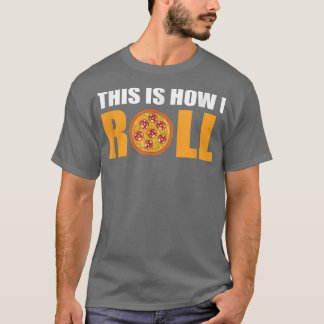 Så här rullar jag Pizza  T Shirt