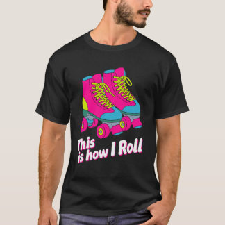 Så här rullar jag Quad Rosa Rullskridskor Rullskri T Shirt