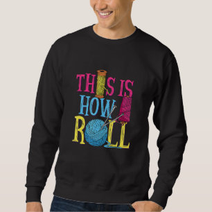 Så här rullar jag Quilter Seamstress Fabric Lång Ärmad Tröja