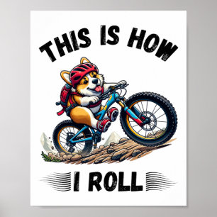 Så här rullar jag Rolig Corgi Hund Mountainbike Poster