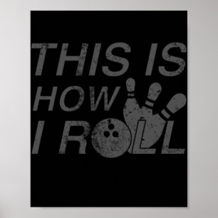 Så här rullar jag Roligt Gift för Bowlers Poster