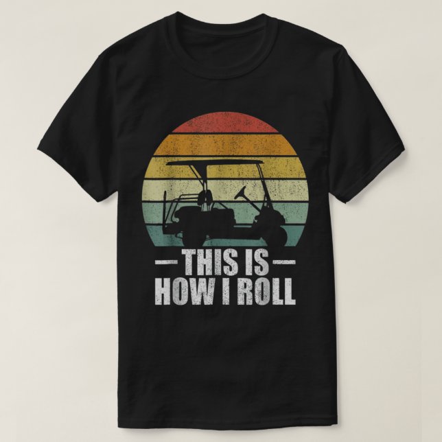 Så här rullar jag Roligt Humor Golfs T Shirt (Design framsida)