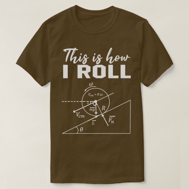 Så här rullar jag Shirt Funny Physics Science Lov T (Design framsida)
