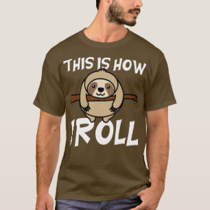 Så här rullar jag Sloth T Shirt
