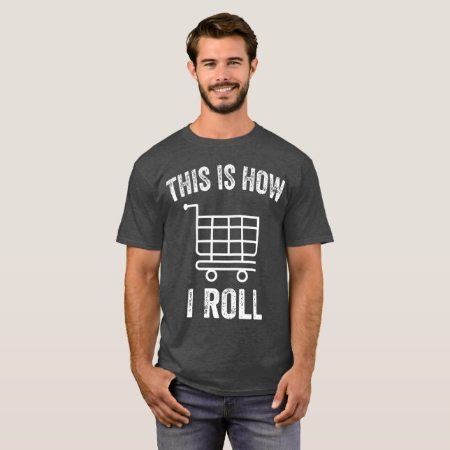 Så här rullar jag stormarknadshhopping Cart T-Shi T Shirt (Hel framsida)