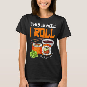 Så här rullar jag Sushi Japansk mat T Shirt