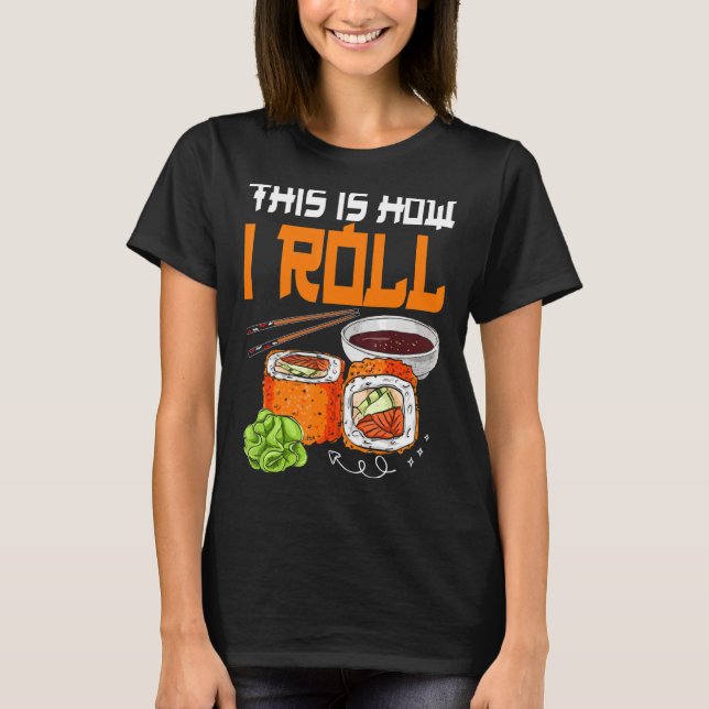 Så här rullar jag Sushi Japansk mat T Shirt (Framsida)