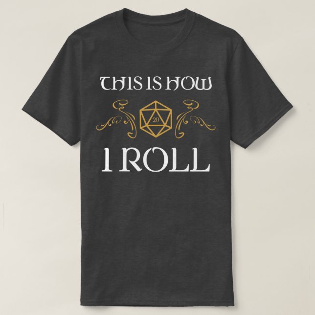Så här rullar jag Tabletop RPG Addict T Shirt (Design framsida)