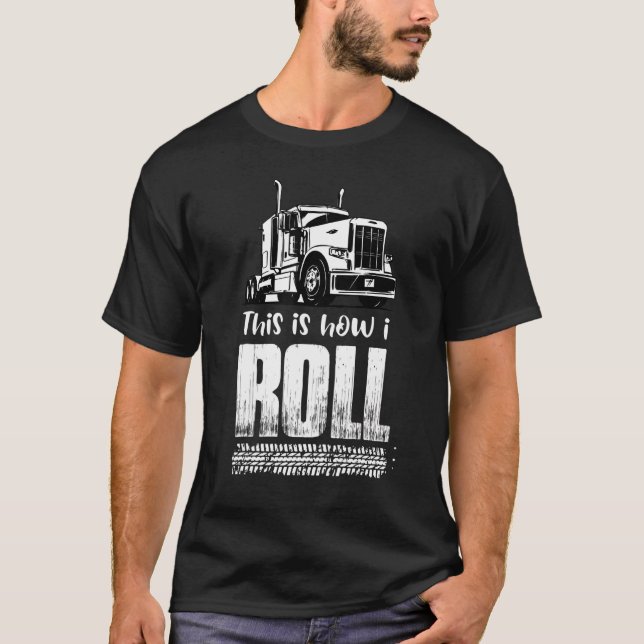 Så här rullar jag Trucker Semi Lastbil Driver Däck T Shirt (Framsida)