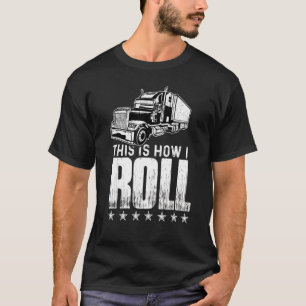 Så här rullar jag Trucker Semi Lastbil-drivrutin M T Shirt