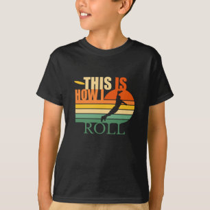 Så här rullar jag Ultimate Frisbee T Shirt