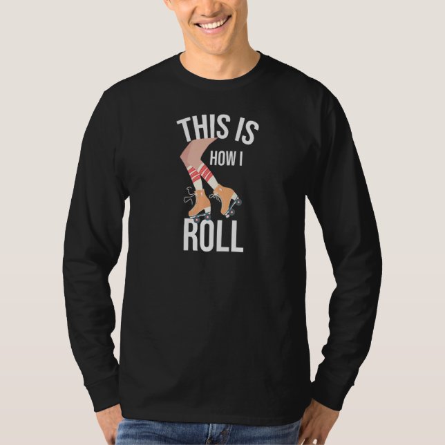 Så här rullar jag ut Ruller Derby Skating Roller T Shirt (Framsida)