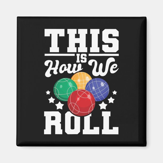 Så här rullar vi - Bocce Ll Player Bowling Game Magnet (Framsidan)