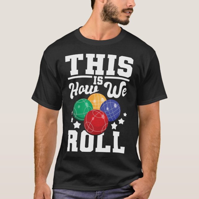 Så här rullar vi - Bocce Ll Player Bowling Game T Shirt (Framsida)