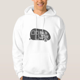Så här rullar vi Caravan Camping Funny Slogan Hoodie