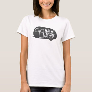 Så här rullar vi Caravan Camping Funny Slogan T Shirt