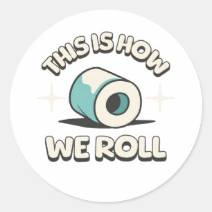 Så här rullar vi! Funny Toilet Papper Tecknad Runt Klistermärke