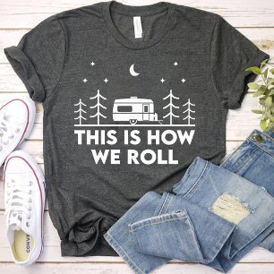 Så här rullar vi Roliga tjejers campingfest T Shirt