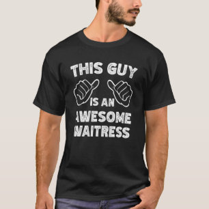 Så här ser en fantastisk servitris ut t shirt