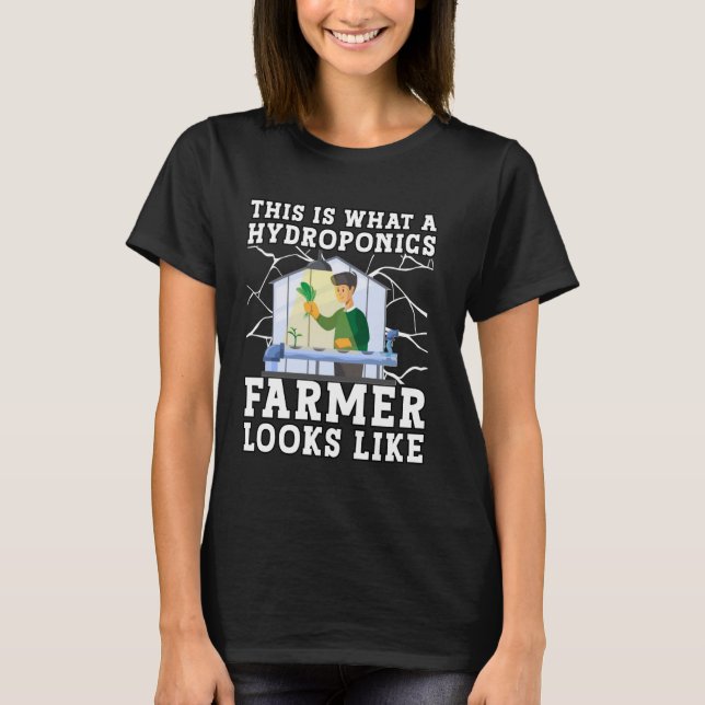 Så här ser en hydroponisk odlare ut t shirt (Framsida)