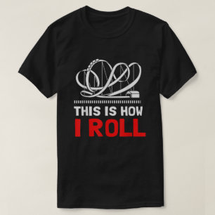 Så här Underlägg jag Roll Roller T Shirt