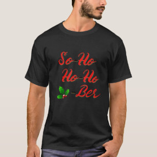 Så Ho Ho Ho Ber T Shirt