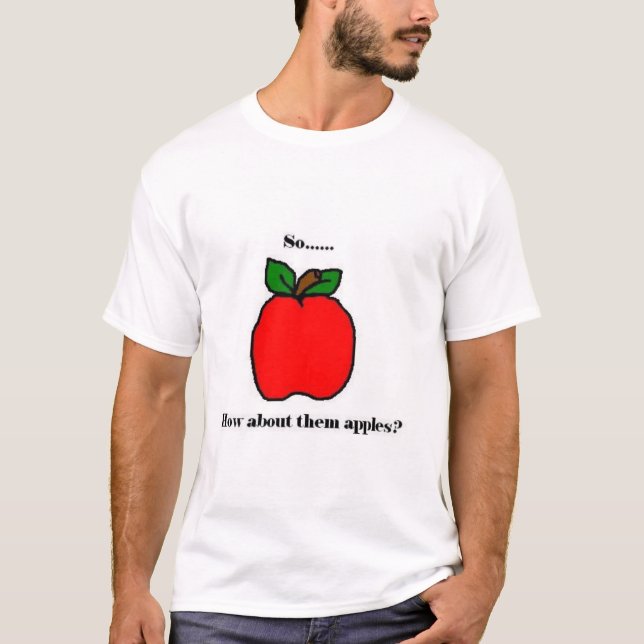 Så… hur om dem äpplen? t-shirt (Framsida)