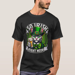 Så Irish Höger Meow St Patrick s Day Beer Älskare  T Shirt