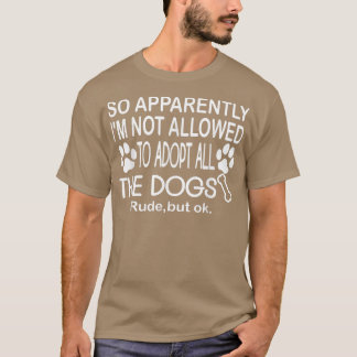 Så jag får inte anta hela Hund T Shirt
