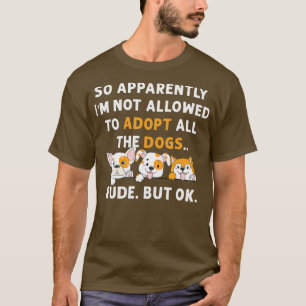 Så jag får inte anta hela Hund T Shirt