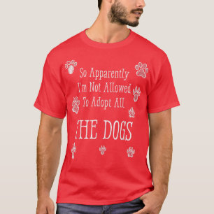 Så jag får inte anta hela Hund T Shirt